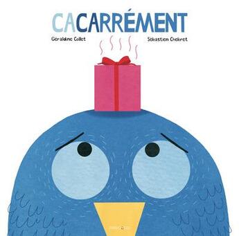 Couverture du livre « Cacarrément ! » de Geraldine Collet et Sebastien Chebret aux éditions Frimousse