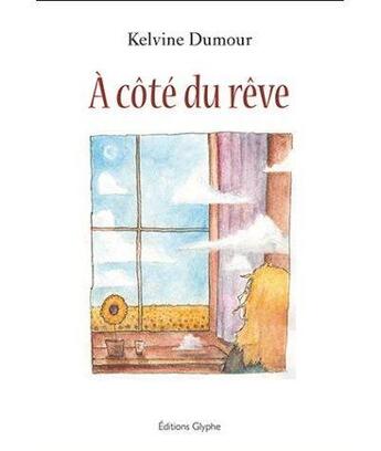 Couverture du livre « À côté du rêve » de Kelvine Dumour aux éditions Glyphe