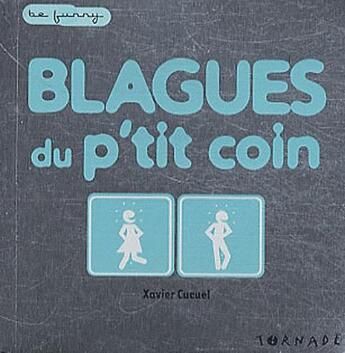 Couverture du livre « Blagues du p'tit coin » de Xavier Cucuel aux éditions Tornade