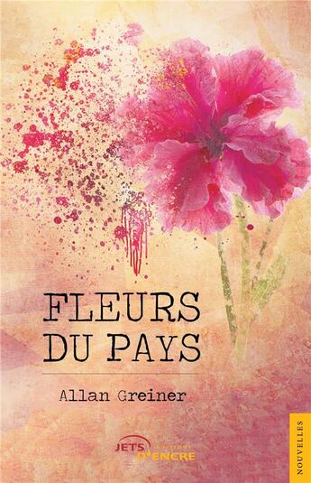 Couverture du livre « Fleurs du pays » de Allan Greiner aux éditions Jets D'encre