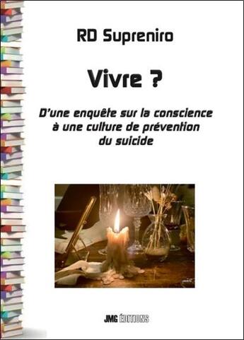 Couverture du livre « Vivre ? d'une enquête sur la conscience à une culture de prévention du suicide » de Rd Supreniro aux éditions Jmg