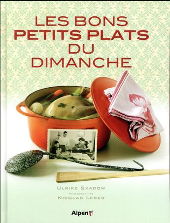 Couverture du livre « Les bons petits plats du dimanche » de Skadow Ulrike et Nicolas Leser aux éditions Alpen