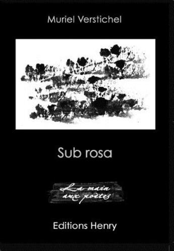 Couverture du livre « Sub rosa » de Muriel Verstichel aux éditions Editions Henry