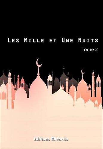 Couverture du livre « Les Mille et Une Nuits - T2 » de Auteur Anonyme aux éditions Editions Rhéartis