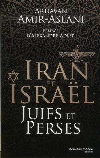 Couverture du livre « Juifs et perses ; Iran et Israël » de Ardavan Amir-Aslani aux éditions Nouveau Monde