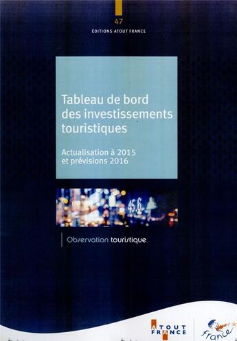 Couverture du livre « Tableau de bord des investissements touristiques 2016 » de Aout-France aux éditions Atout France