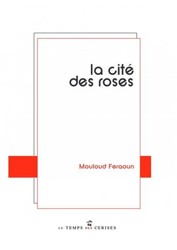 Couverture du livre « La cité des roses » de Mouloud Feraoun aux éditions Le Temps Des Cerises