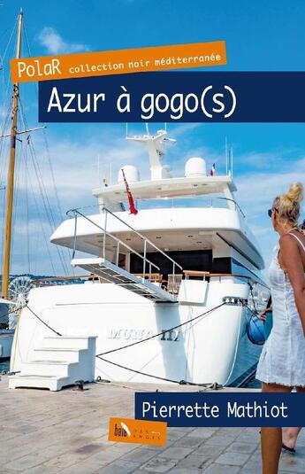 Couverture du livre « Azur à gogo(s) » de Pierrette Mathiot aux éditions Baie Des Anges