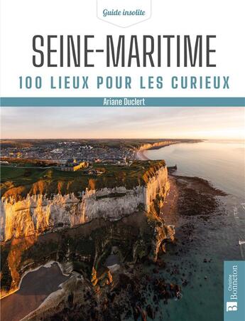 Couverture du livre « Seine-Maritime : 100 lieux pour les curieux » de Ariane Duclert aux éditions Bonneton