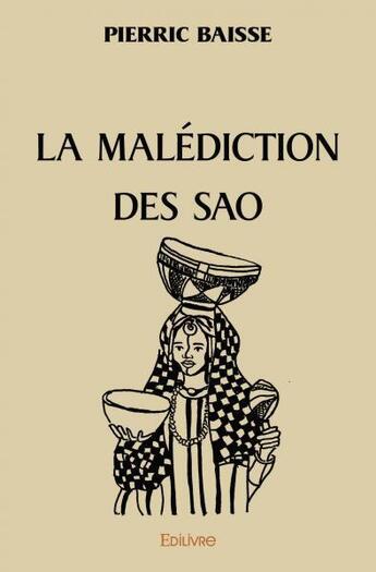 Couverture du livre « La malediction des sao » de Baisse Pierric aux éditions Edilivre