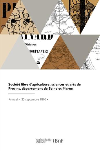 Couverture du livre « Société libre d'agriculture, sciences et arts de Provins, département de Seine et Marne » de Societe Libre D'Agri aux éditions Hachette Bnf