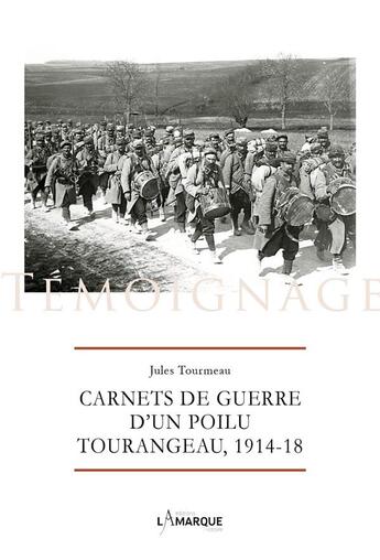 Couverture du livre « Carnets de guerre d'un poilu tourangeau, 1914-1918 » de Jules Tourmeau aux éditions Lamarque