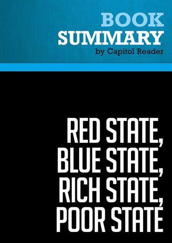 Couverture du livre « Summary: Red State, Blue State, Rich State, Poor State : Review and Analysis of Andrew Gelman's Book » de Businessnews Publishing aux éditions Political Book Summaries