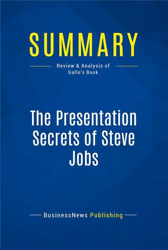 Couverture du livre « Summary: the presentation secrets of steve jobs - review and analysis of gallo's book » de  aux éditions Business Book Summaries