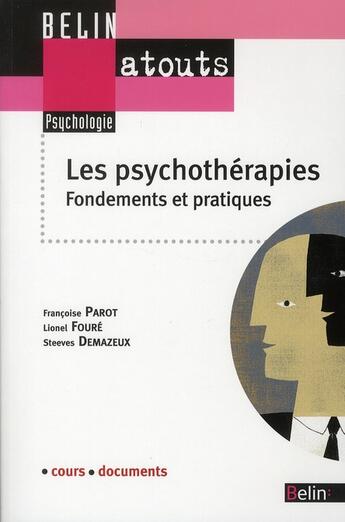 Couverture du livre « Les psychothérapies ; fondements et pratiques » de Lionel Foure et Steeves Demazeux et Francoise Parot aux éditions Belin Education