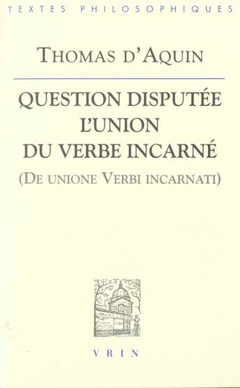 Couverture du livre « Question Disputee L'Union Du Verbe Incarne » de Thomas D'Aquin aux éditions Vrin