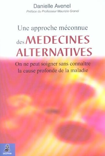 Couverture du livre « Une approche meconnue des medecines alternatives » de Danielle Avenel aux éditions Dauphin