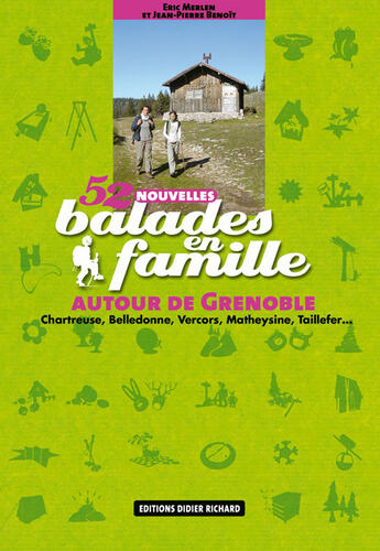 Couverture du livre « 52 nouvelles balades en famille ; autour de Grenoble » de Eric Merlen et Jean-Pierre Benoit aux éditions Didier Richard