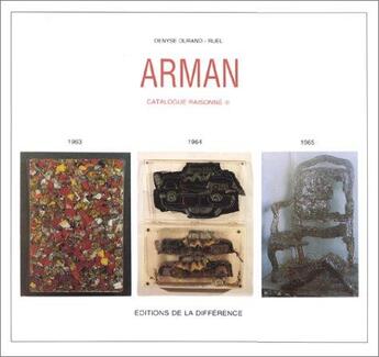 Couverture du livre « Arman ; catalogue raisonné t.3 ; 1963-1964-1965 » de Denyse Durand-Ruel aux éditions La Difference