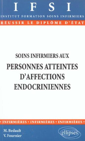 Couverture du livre « Soins infirmiers aux personnes atteintes d'affections endocriniennes - n 6 » de Bedault/Fournier aux éditions Ellipses