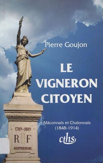 Couverture du livre « Vigneron citoyen maconnais et chalonnais 18481914 memoires n?8 » de Goujon P aux éditions Cths Edition