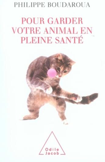 Couverture du livre « Pour garder votre animal en pleine santé » de Boudaroua-P aux éditions Odile Jacob