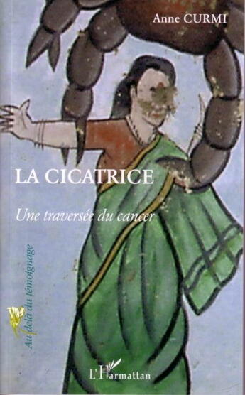 Couverture du livre « La cicatrice : Une traversée du cancer » de Anne Curmi aux éditions L'harmattan