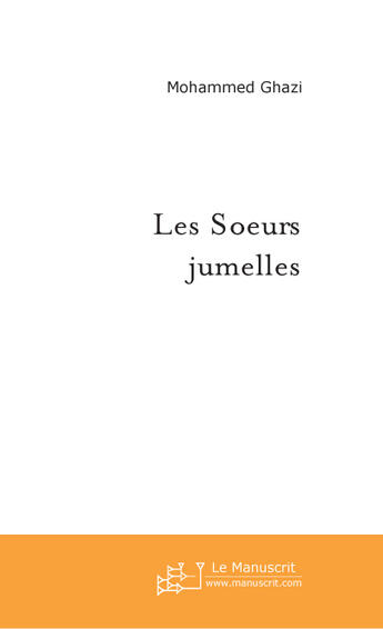 Couverture du livre « Les soeurs jumelles » de Mohammed Ghazi aux éditions Le Manuscrit