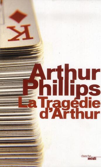 Couverture du livre « La tragedie d'arthur » de Arthur Phillips aux éditions Cherche Midi