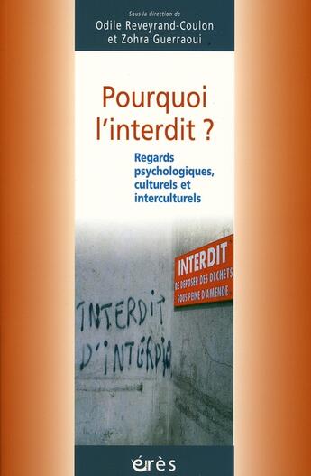 Couverture du livre « Pourquoi l'interdit ? regards psychologiques, culturels et interculturels » de Reveyrand-Coulon O. aux éditions Eres