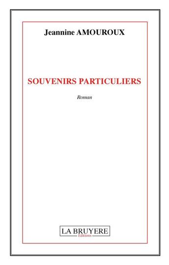 Couverture du livre « Souvenirs particuliers » de Jeannine Amouroux aux éditions La Bruyere