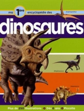 Couverture du livre « Ma 1ère encyclopédie des dinosaures » de Piccolia aux éditions Piccolia