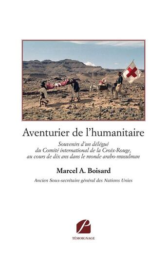 Couverture du livre « Aventurier de l'humanitaire - souvenirs d'un delegue du comite international de la croix-rouge... » de Boisard Marcel A. aux éditions Editions Du Panthéon