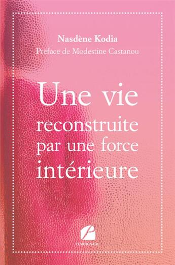 Couverture du livre « Une vie reconstruite par une force intérieure » de Nasdene Kodia aux éditions Editions Du Panthéon