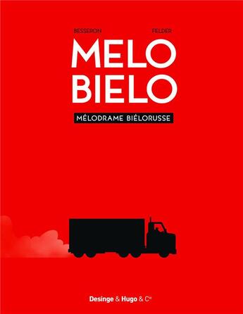 Couverture du livre « Melo bielo ; mélodrame biélorusse » de Frederic Felder et Olivier Besseron aux éditions Desinge Hugo Cie