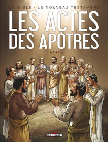 Couverture du livre « La bible, le nouveau testament ; les actes des apôtres Tome 1 » de Michel Dufranne et Dusan Bozic et Jean-Christophe Camus aux éditions Delcourt