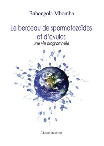 Couverture du livre « Le berceau de spermatozoïdes et ovules » de Mbomba Babongola aux éditions Benevent