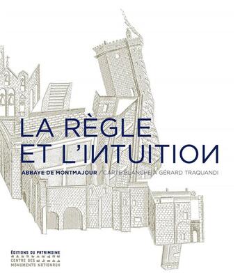 Couverture du livre « La règle et l'intuition ; abbaye de Montmajour » de  aux éditions Editions Du Patrimoine