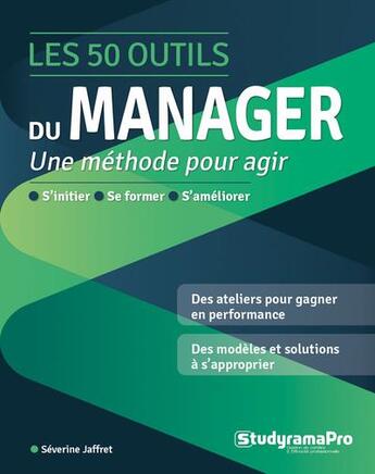 Couverture du livre « Les 50 outils du manager : s'initier - se former - s'améliorer » de Severine Jaffret aux éditions Studyrama