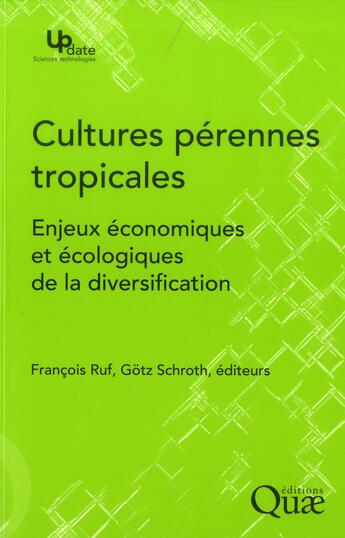 Couverture du livre « Cultures pérennes tropicales ; les enjeux économiques et écologiques de la diversification » de Francois Ruf aux éditions Quae