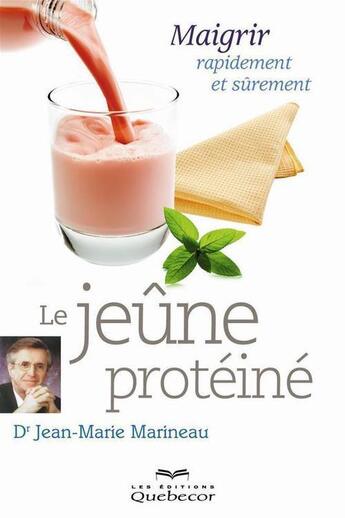 Couverture du livre « Le jeune proteine : maigrir rapidement et surement » de Jean-Marie Marineau aux éditions Les Éditions Québec-livres