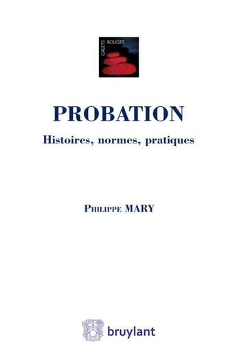 Couverture du livre « Probation ; histoires, normes, pratiques » de Philippe Mary aux éditions Bruylant