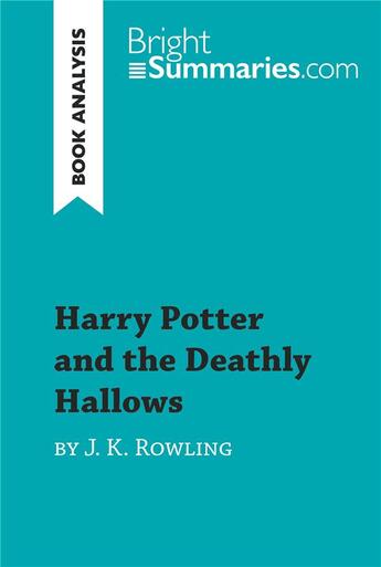 Couverture du livre « Harry Potter and the Deathly Hallows by J. K. Rowling (Book Analysis) » de Bright Summaries aux éditions Brightsummaries.com