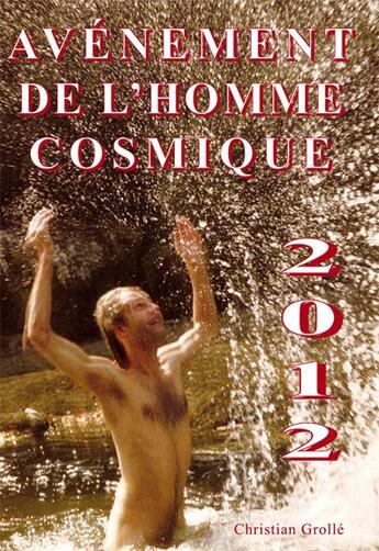 Couverture du livre « 2012 ; avènement de l'homme cosmique » de Christian Grolle aux éditions Books On Demand