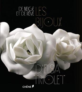 Couverture du livre « De rêves et de neige ; Elsa Triolet ; les bijoux » de Florence Calame-Levert et Francois Bridey et Perrine Baudeu et Dominique Chelot aux éditions Chene