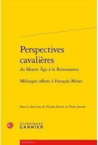 Couverture du livre « Perspectives cavalières Moyen Age Renaissance ; melanges offerts à Francois Berier » de  aux éditions Classiques Garnier