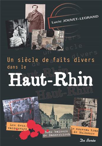 Couverture du livre « Un siècle de faits divers dans le Haut-Rhin » de Jouvet Legrand aux éditions De Boree