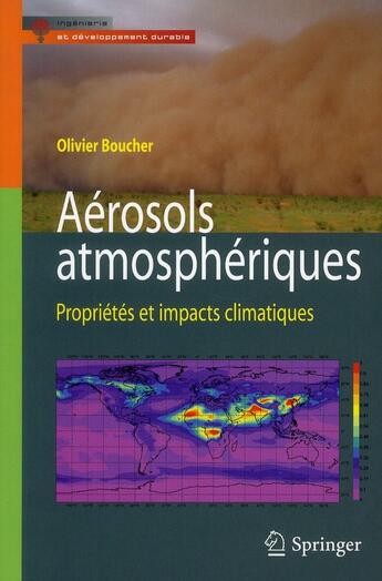 Couverture du livre « Aérosols atmosphériques ; propriétés et impacts climatiques » de Olivier Boucher aux éditions Springer