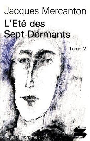 Couverture du livre « Ete Des Sept Dormants T.2 Ps10 » de Jacques Mercanton aux éditions L'age D'homme