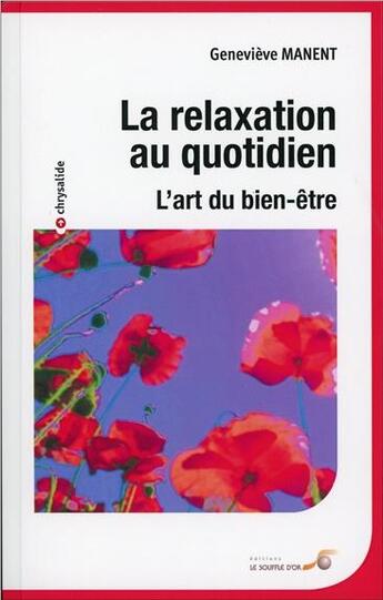 Couverture du livre « La relaxation au quotidien ; l'art du bien-être » de Genevieve Manent aux éditions Le Souffle D'or